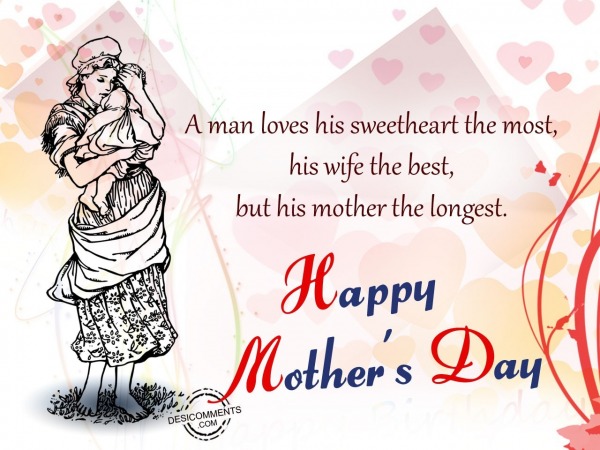 A man loves his mother the longest – Happy Mother’s Day