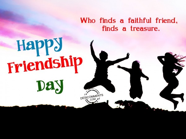 Who finds faithful friend,Happy friendship day