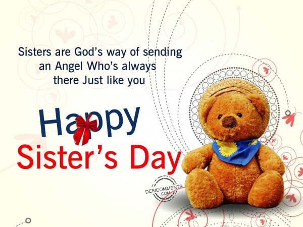 Sisters are God’s way of sending,Happy Sister’s Day