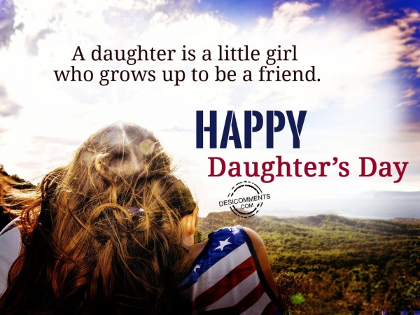 A daughter is a little girl,Happy Daughter’s Day