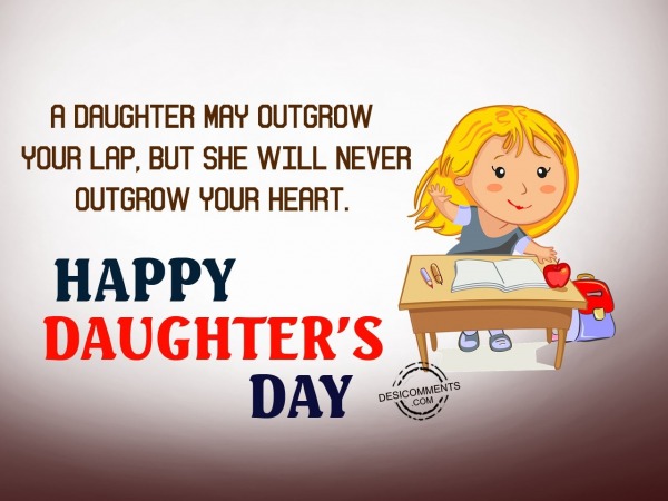 A daughter may outgrow,Happy Daughter’s Day