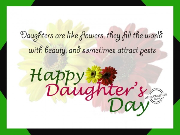 Daughters are like flower,Happy Daughter’s Day