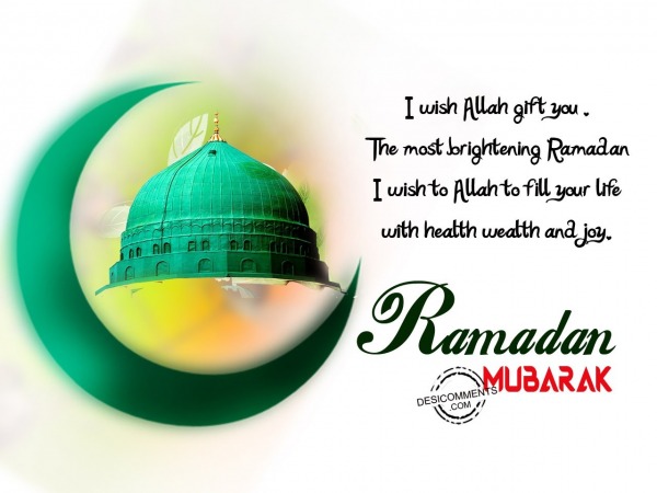 I wish Allah gift you, Ramadan mubarak