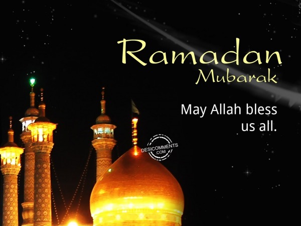 May Allah bless us all, Ramadan Mubarak