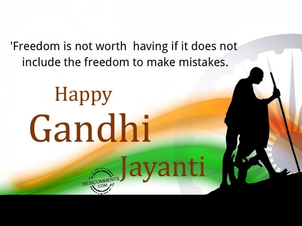 Freedom is not worth,Happy Gandhi Jayanti