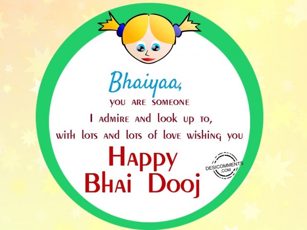 Bhayiyaa, you are someone, Happy Bhai Dooj