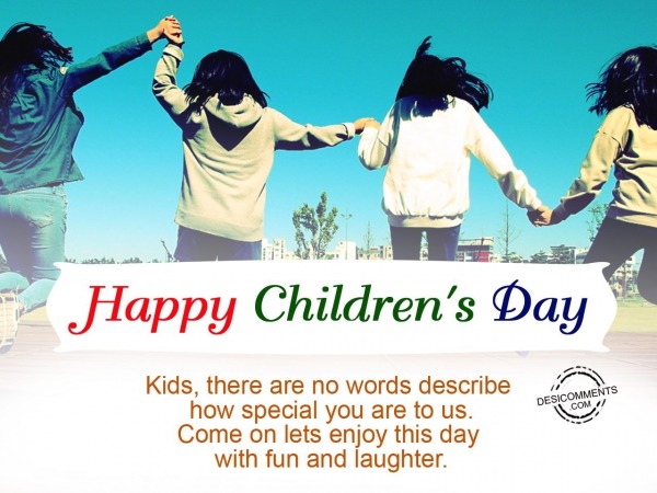 There are no words to describe, Happy Children’s Day