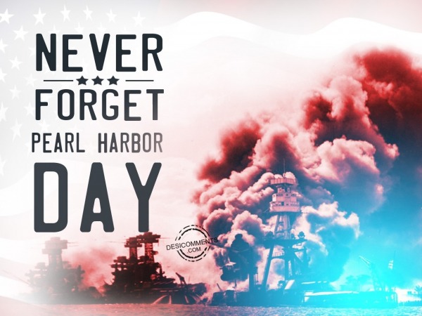 Never forget pearl harbor day