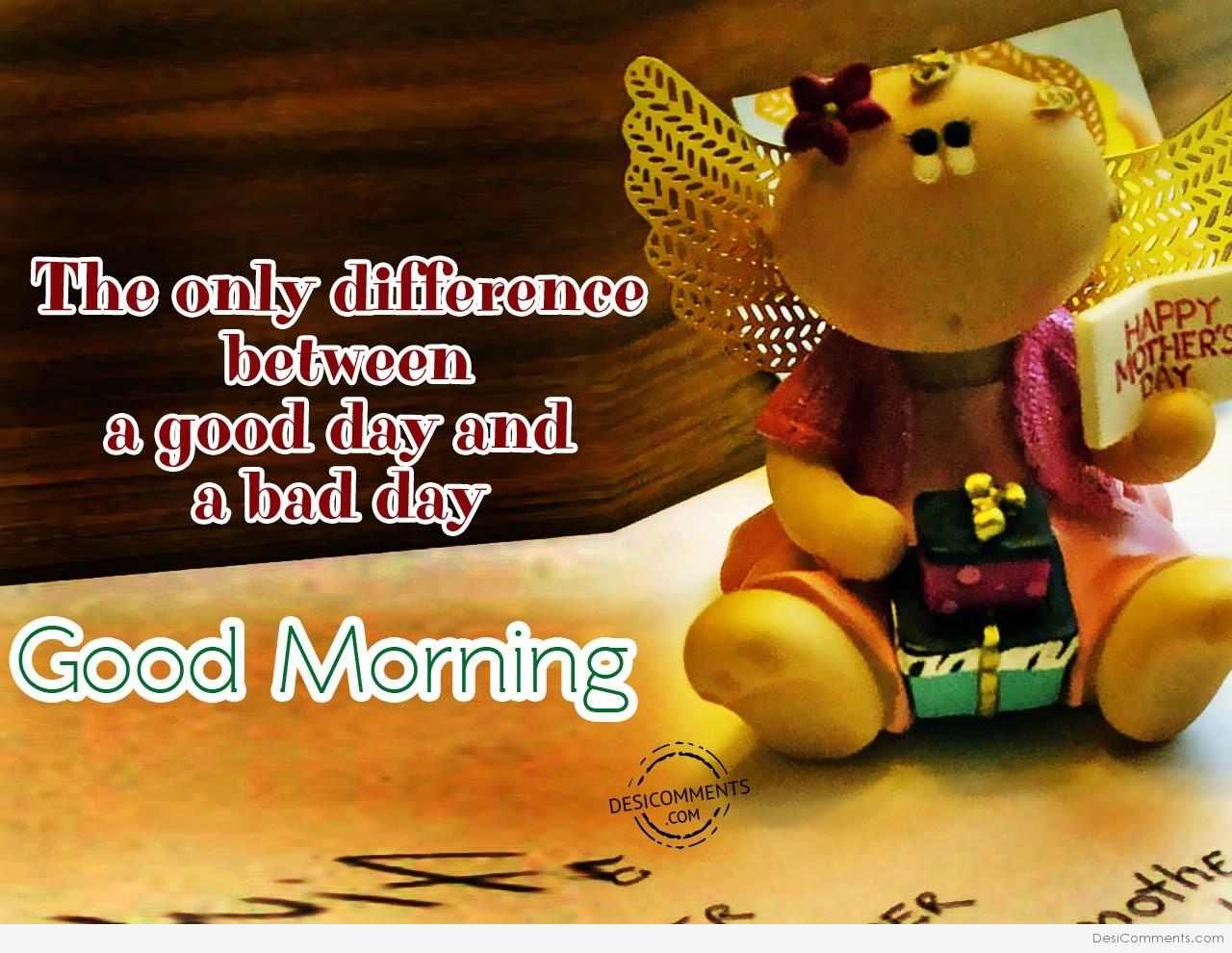 A Good Day And A Bad Day – Good Morning - Desi Comments