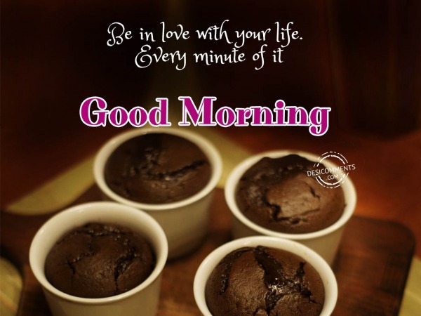 Be In Love With Your Life - Good Morning