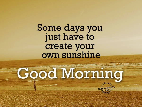 Create Your Own Sunshine - Good Morning
