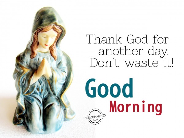 Good Morning - Don't Waste It