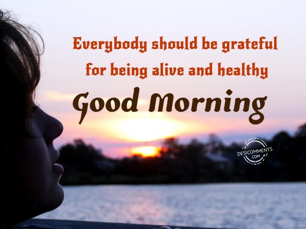 Good Morning - Everybody Should Be Grateful