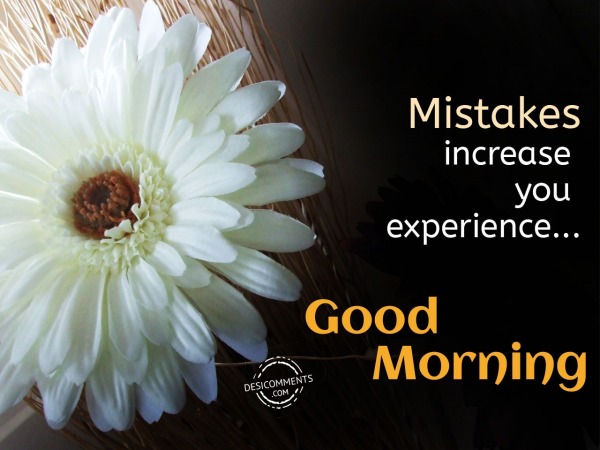 Mistakes Increase – Good Morning