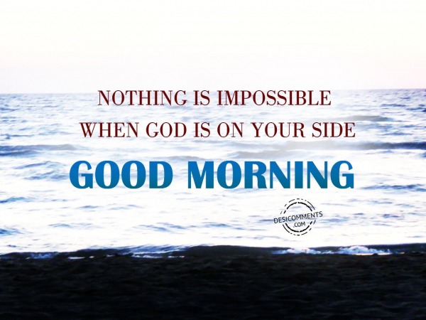 Nothing Is Impossible - Good Morning