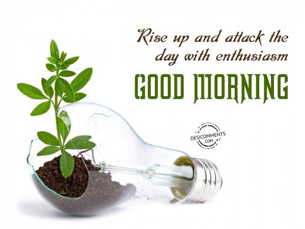 Rise Up And Attack The Day - Good Morning