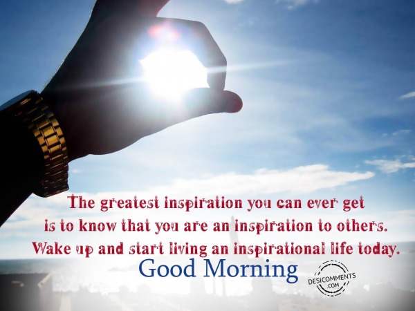 The Greatest Inspiration – Good Morning