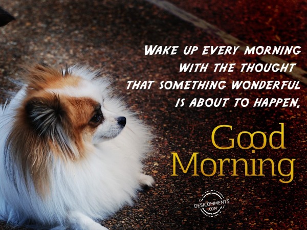 Wake Up Every Morning - Good Morning