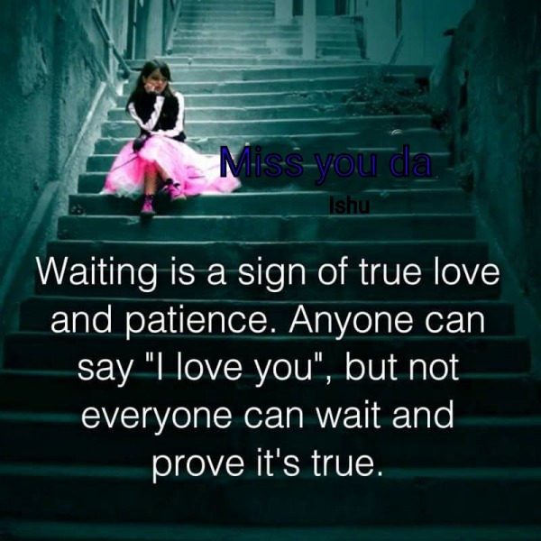 Waiting Is A Sign Of True Love