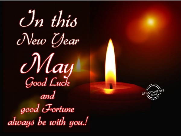 May Good Luck and good Fortune always be with you!