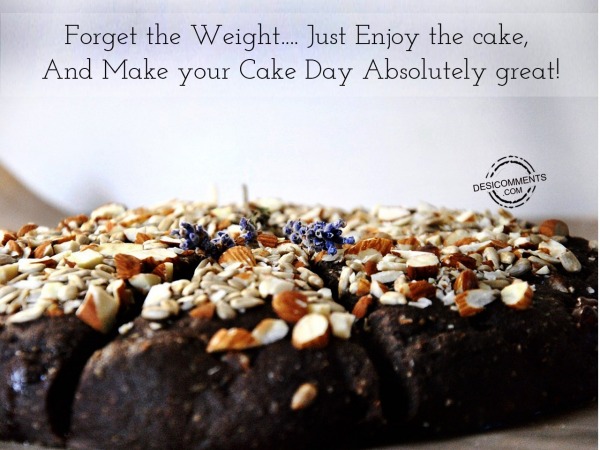 Enjoy the Cake and Make you Cake Day