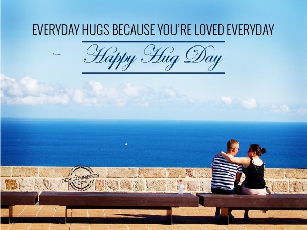 Everyday Hugs Beacuse you're loved Everyday