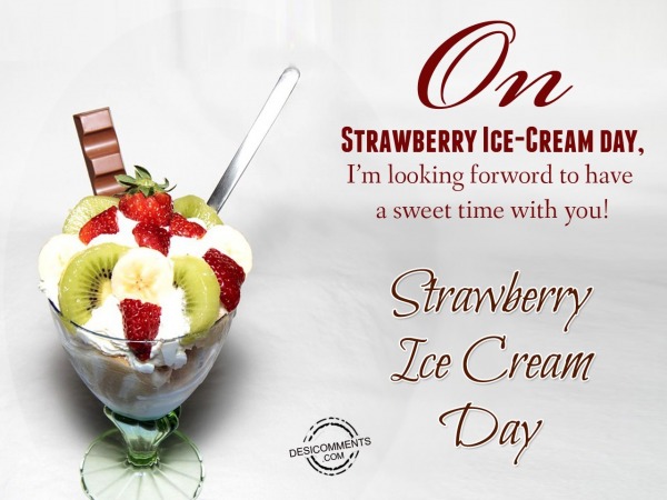 On Strawberry Ice Cream Day a sweet time with you