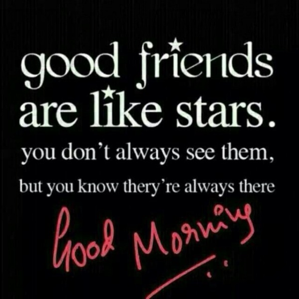 Good Friends Like A Star – Good Morning