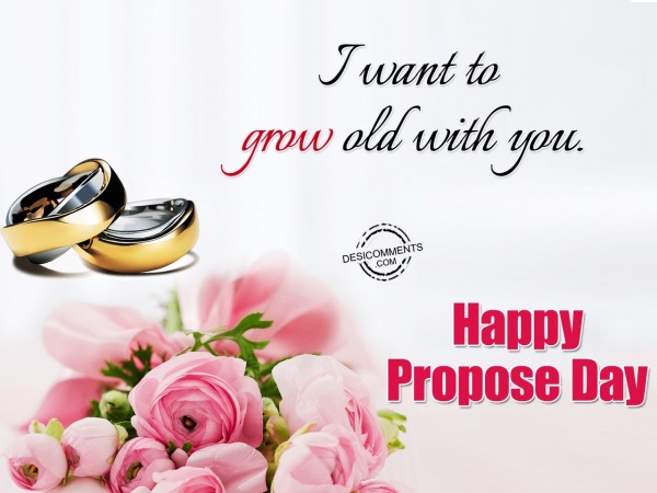 I Want Grow Old With You – Happy Propose Day