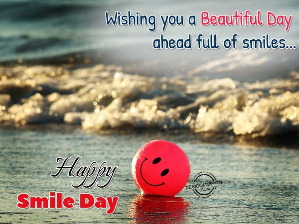Wishing You a Beautiful Day Ahead Full Of Smiles…