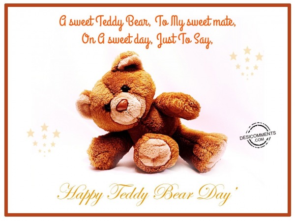 On A Sweet Day, Just To Say Happy Teddy Bear Day