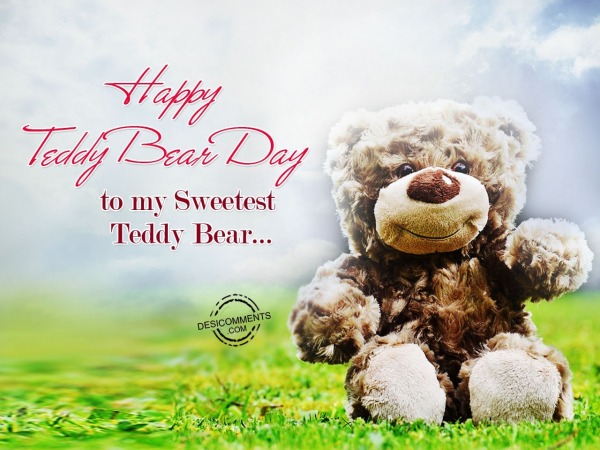 Happy Teddy Bear Day To My Sweetest Teddy Bear