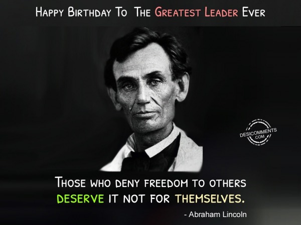 Happy Birthday To The Greatest Leader Ever