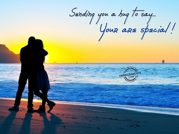 Sending You A Hug To Say… Your Are Special