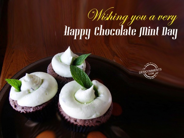 Wishing You A Very Happy Chocolate Mint Day