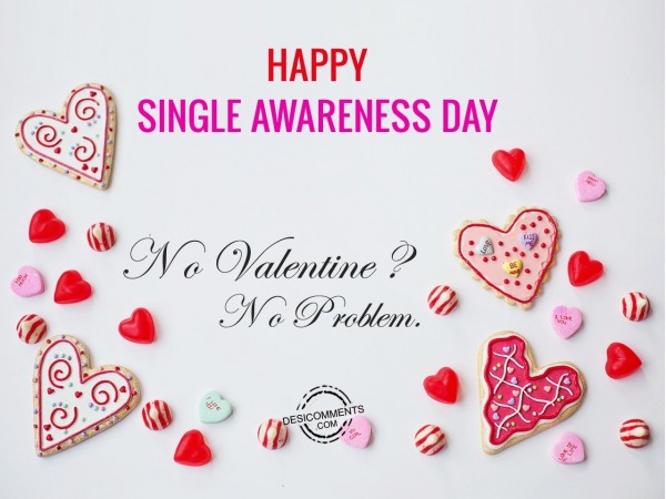 Happy Single Awareness Day No Valentins, No Problem