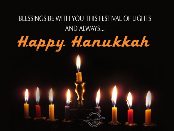 Blessings be with you, Happy Hanukkah