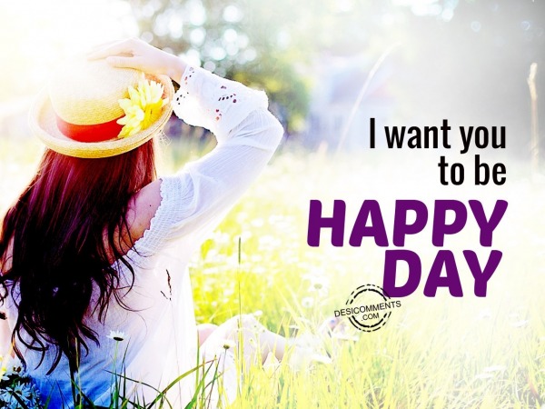 I wish you to be happy day