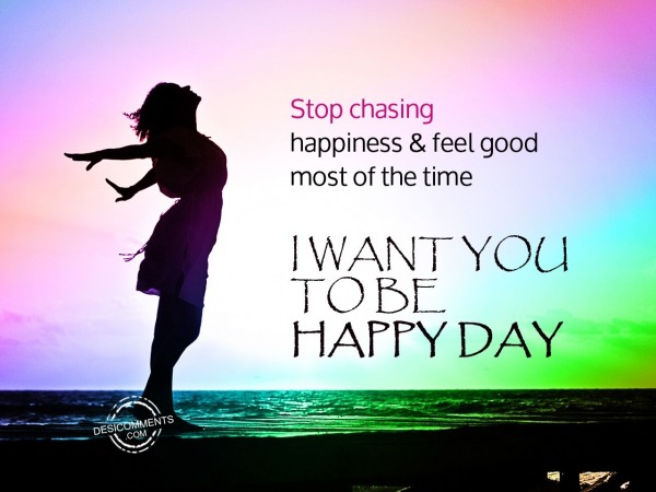 Stop chasing happiness & feel good