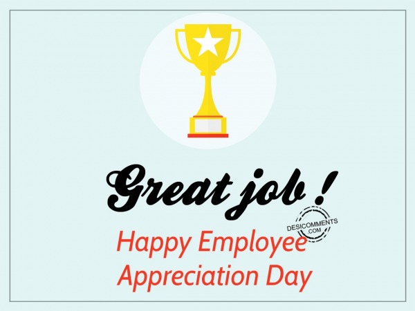 Great job! Happy Employee Appreciation Day