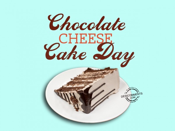 Very happy Chocolate cheese Cake Day