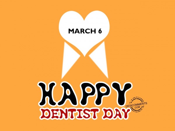 March 6 Happy Dentist Day