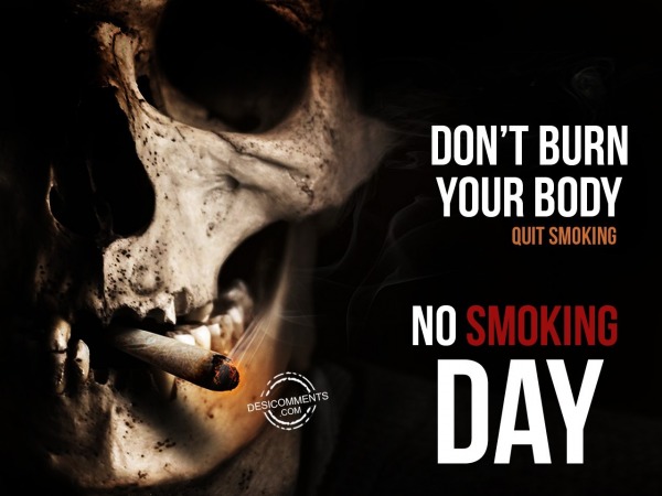 Don’t burn your body, No Smoking Day