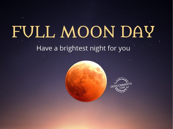 Have a brightest night for you, Full Moon Day