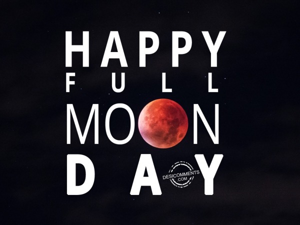Very Happy Full Moon Day