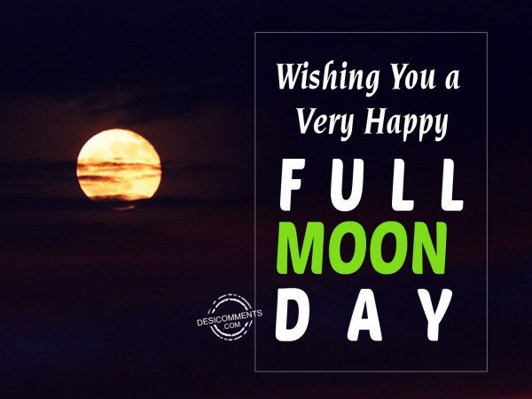 Wishing you happy Full Moon Day