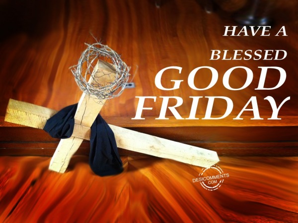 Have a blessed good friday