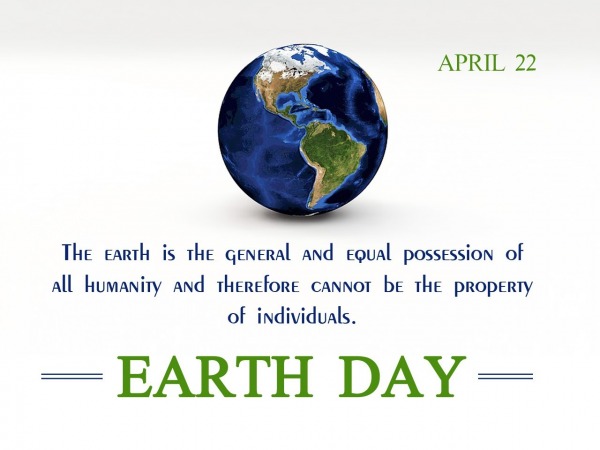 The earth is the general, Happy Earth Day