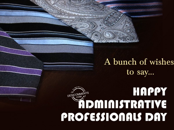 A bunch of wishes to say Happy  Administrative Professionals Day