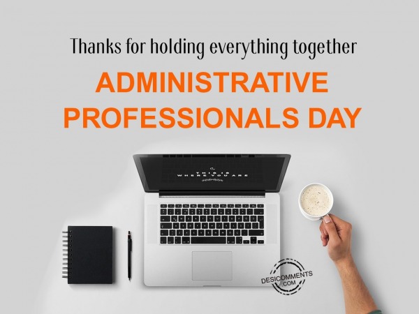 Thanks for holding everything together,  Administrative Professionals Day